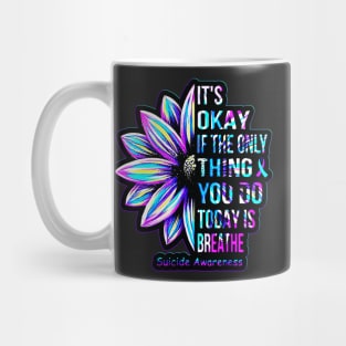 It's Okay If Only Thing You Do Is Breathe Suicide Prevention men women kids boys Mug